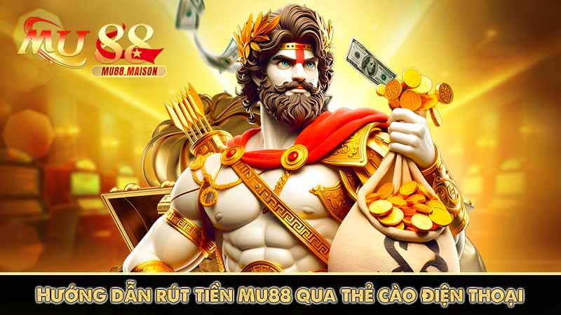 Rút Tiền MU88 7 Hướng dẫn rút tiền Mu88 qua thẻ cào điện thoại
