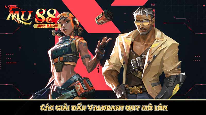 Các giải đấu Valorant quy mô lớn