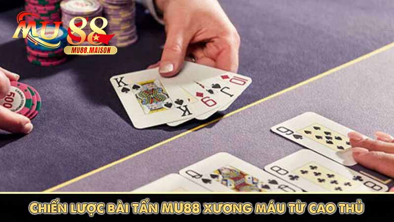 Bài Tấn MU88 – Trò Chơi Bài Cổ Điển Gây Sốt Nhất 2025 8 Chiến lược bài tấn MU88 xương máu từ cao thủ