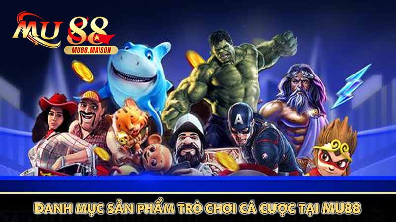 Giá Trị Cốt Lõi 8 danh mục sản phẩm trò chơi mu88 đa dạng