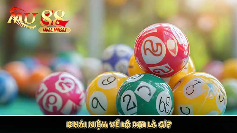 Lô Rơi Là Gì? Phương Pháp Bắt Lô Rơi Siêu Bá Tại Mu88 IMD 2 Khái niệm về lô rơi là gì?